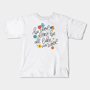 Be Cool Kids T-Shirt